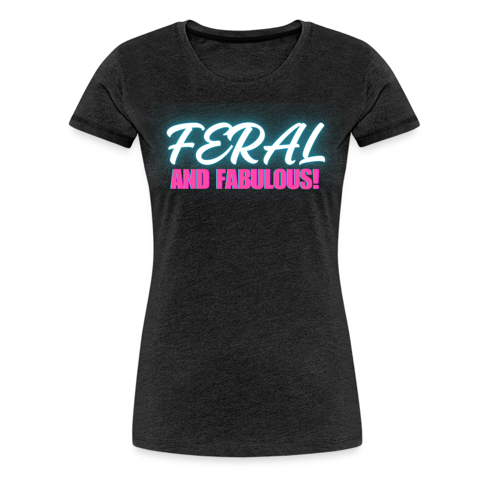 FERAL AND FABULOUS Women’s Premium T-Shirt - charcoal grey