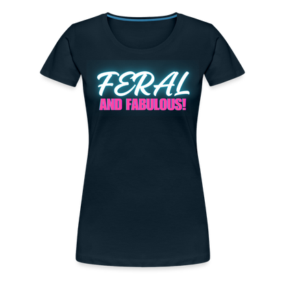 FERAL AND FABULOUS Women’s Premium T-Shirt - deep navy