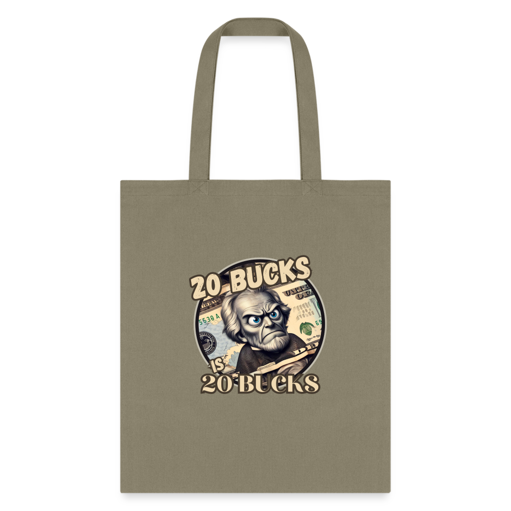 20 BUCKS IS 20 BUCKS Tote Bag - khaki