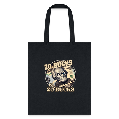 20 BUCKS IS 20 BUCKS Tote Bag - black
