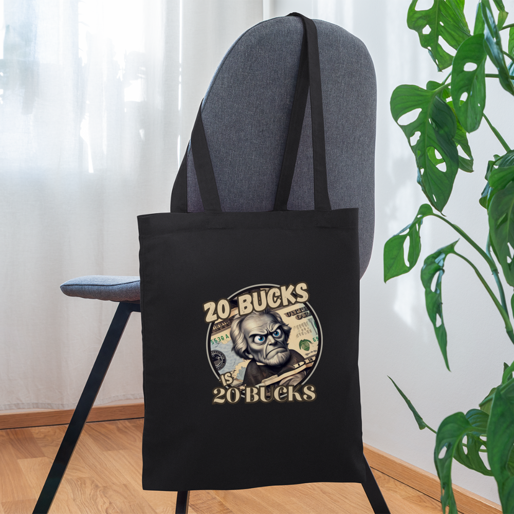 20 BUCKS IS 20 BUCKS Tote Bag - black