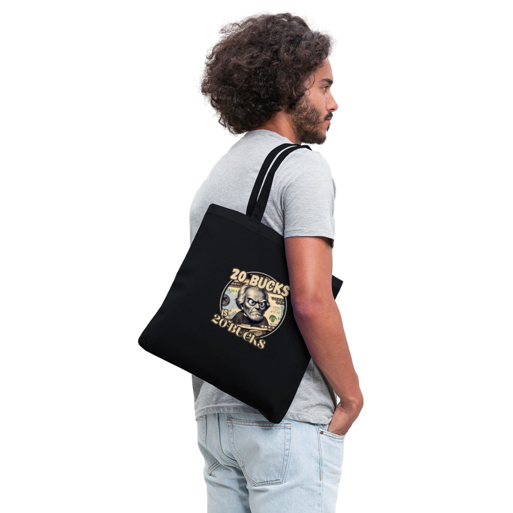 20 BUCKS IS 20 BUCKS Tote Bag - black