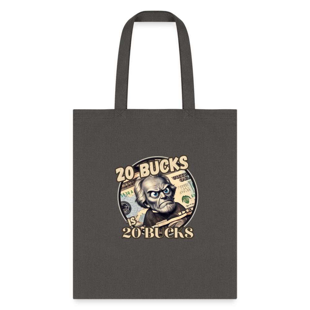 20 BUCKS IS 20 BUCKS Tote Bag - charcoal