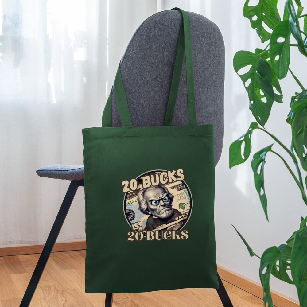 20 BUCKS IS 20 BUCKS Tote Bag - forest green