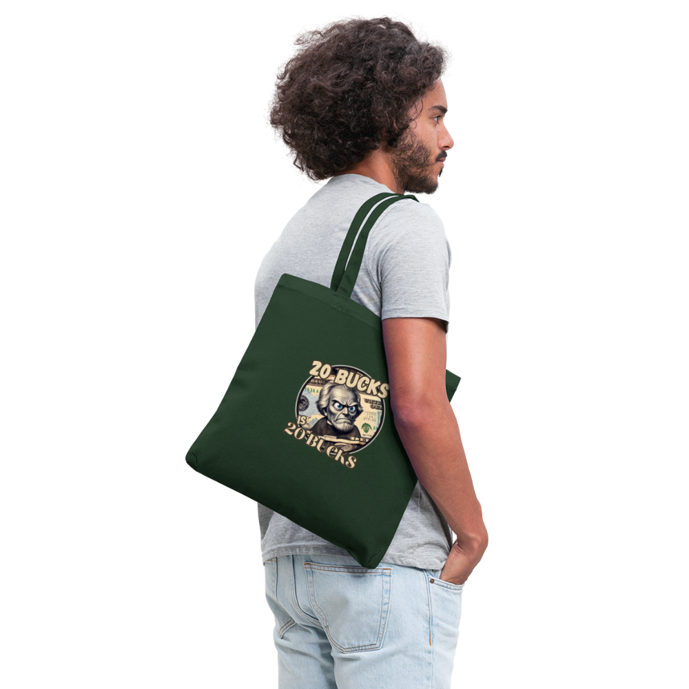 20 BUCKS IS 20 BUCKS Tote Bag - forest green