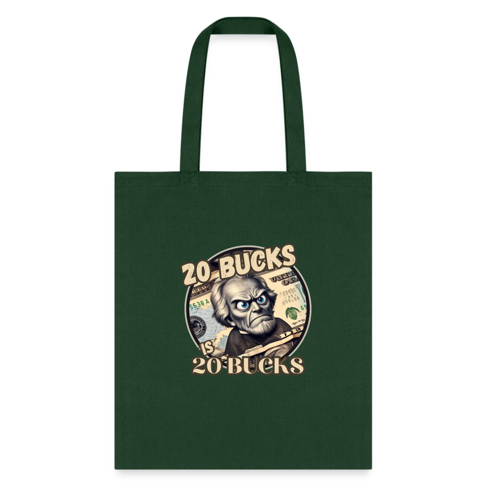 20 BUCKS IS 20 BUCKS Tote Bag - forest green