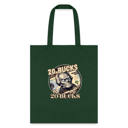 20 BUCKS IS 20 BUCKS Tote Bag - forest green