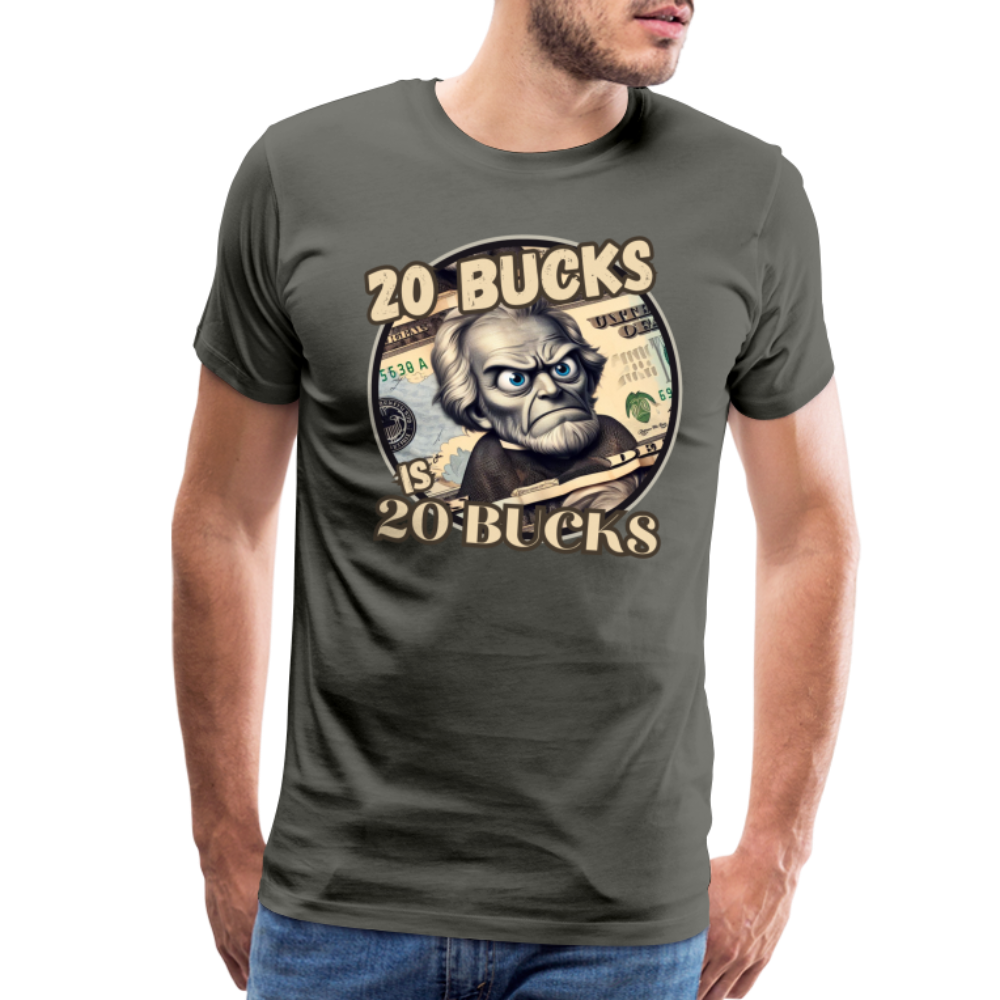 20 BUCKS IS 20 BUCKS Men's Premium T-Shirt - asphalt gray