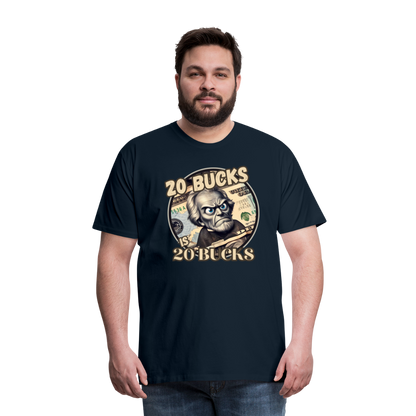 20 BUCKS IS 20 BUCKS Men's Premium T-Shirt - deep navy
