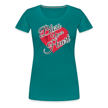 BLESS YOUR HEART Women’s Premium T-Shirt - teal