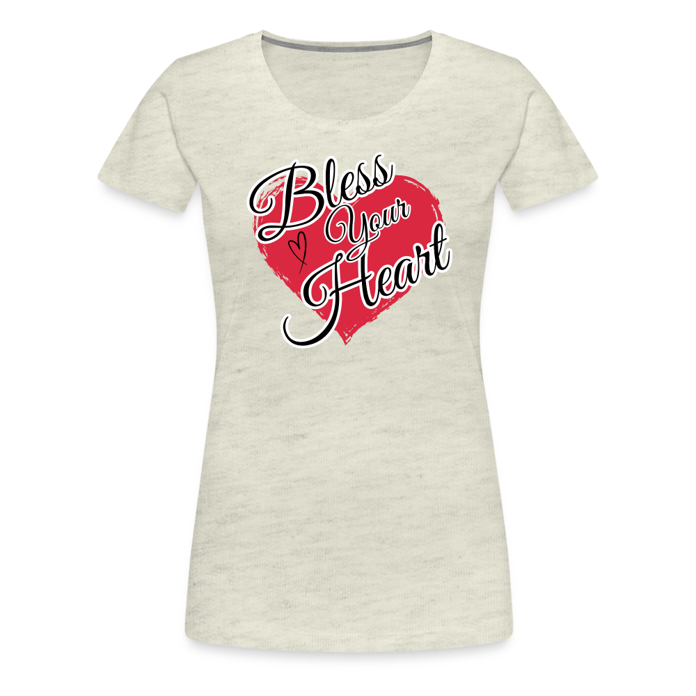 BLESS YOUR HEART Women’s Premium T-Shirt - heather oatmeal