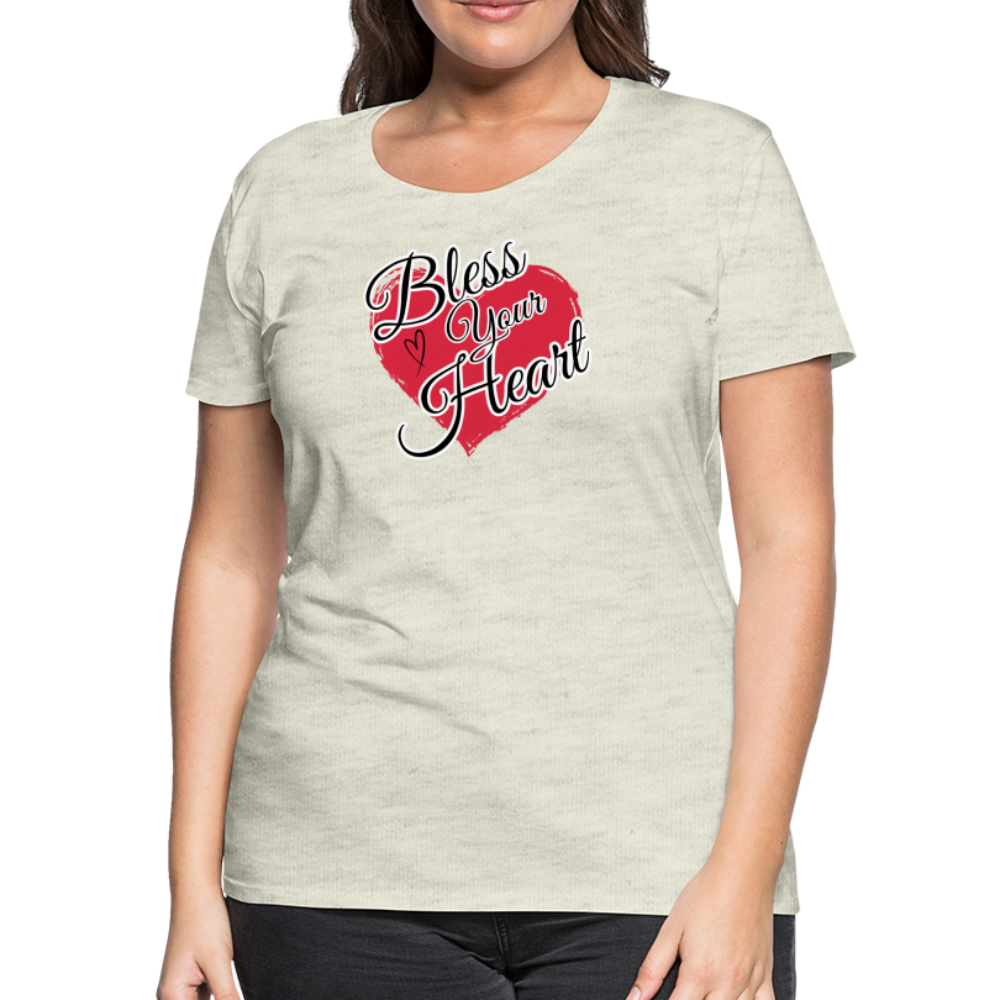 BLESS YOUR HEART Women’s Premium T-Shirt - heather oatmeal