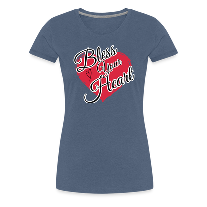 BLESS YOUR HEART Women’s Premium T-Shirt - heather blue