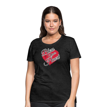 BLESS YOUR HEART Women’s Premium T-Shirt - charcoal grey