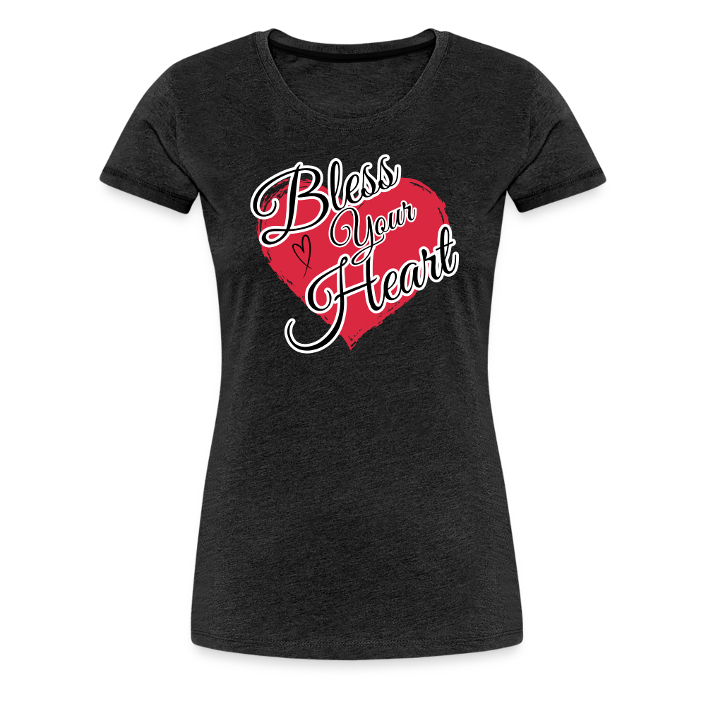 BLESS YOUR HEART Women’s Premium T-Shirt - charcoal grey