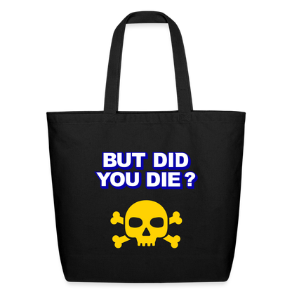 BUT DID YOU DIE? Eco-Friendly Cotton Tote - black