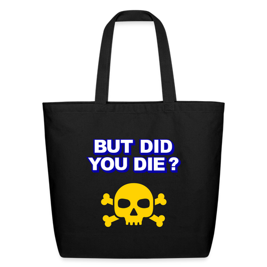 BUT DID YOU DIE? Eco-Friendly Cotton Tote - black
