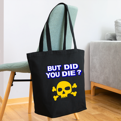 BUT DID YOU DIE? Eco-Friendly Cotton Tote - black