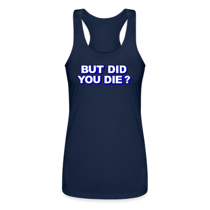 BUT DID YOU DIE? Women’s Performance Racerback Tank Top - navy