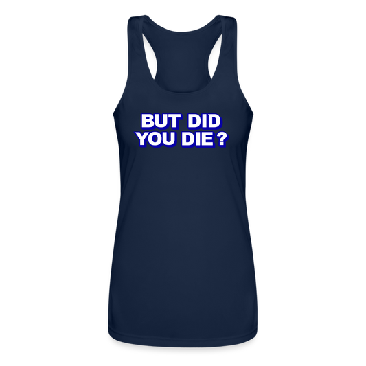 BUT DID YOU DIE? Women’s Performance Racerback Tank Top - navy