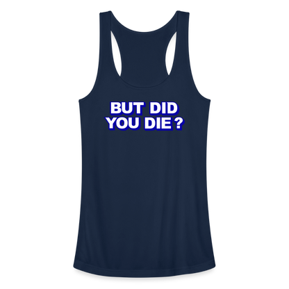 BUT DID YOU DIE? Women’s Performance Racerback Tank Top - navy