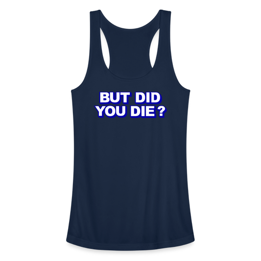 BUT DID YOU DIE? Women’s Performance Racerback Tank Top - navy