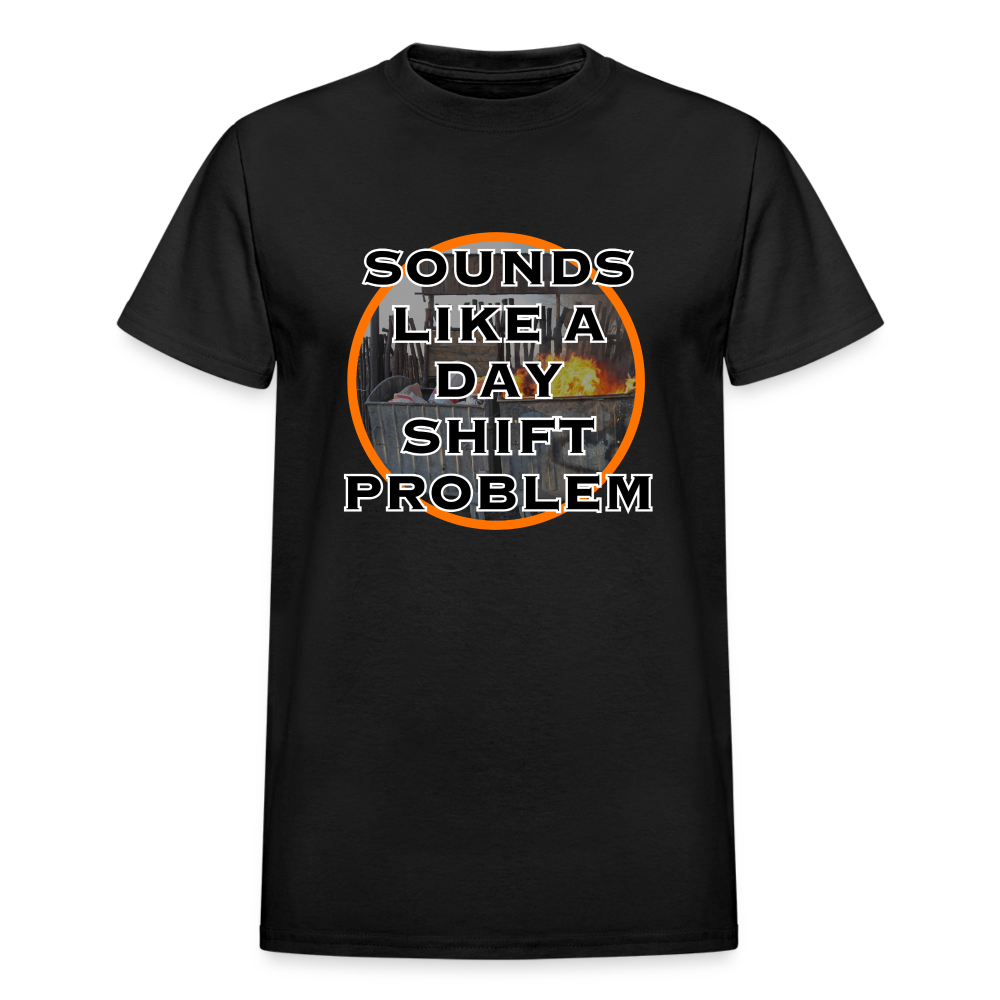 SOUNDS LIKE A DAYSHIFT PROBLEM Gildan Ultra Cotton Adult T-Shirt - black