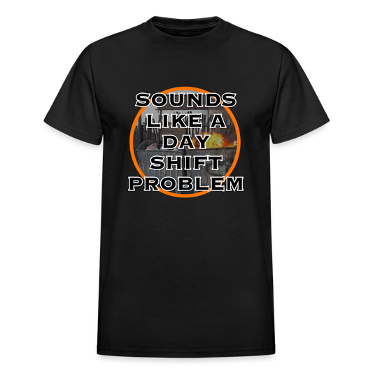 SOUNDS LIKE A DAYSHIFT PROBLEM Gildan Ultra Cotton Adult T-Shirt - black