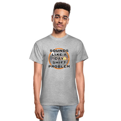 SOUNDS LIKE A DAYSHIFT PROBLEM Gildan Ultra Cotton Adult T-Shirt - heather gray