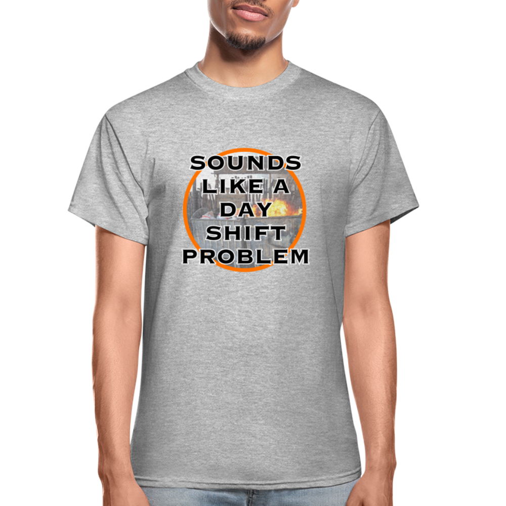 SOUNDS LIKE A DAYSHIFT PROBLEM Gildan Ultra Cotton Adult T-Shirt - heather gray