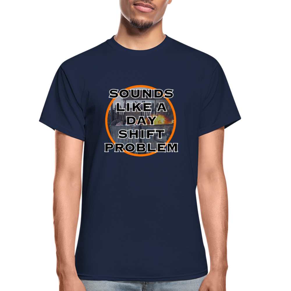 SOUNDS LIKE A DAYSHIFT PROBLEM Gildan Ultra Cotton Adult T-Shirt - navy