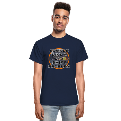 SOUNDS LIKE A DAYSHIFT PROBLEM Gildan Ultra Cotton Adult T-Shirt - navy