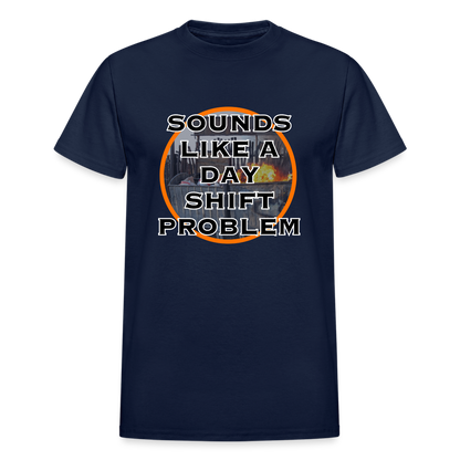 SOUNDS LIKE A DAYSHIFT PROBLEM Gildan Ultra Cotton Adult T-Shirt - navy