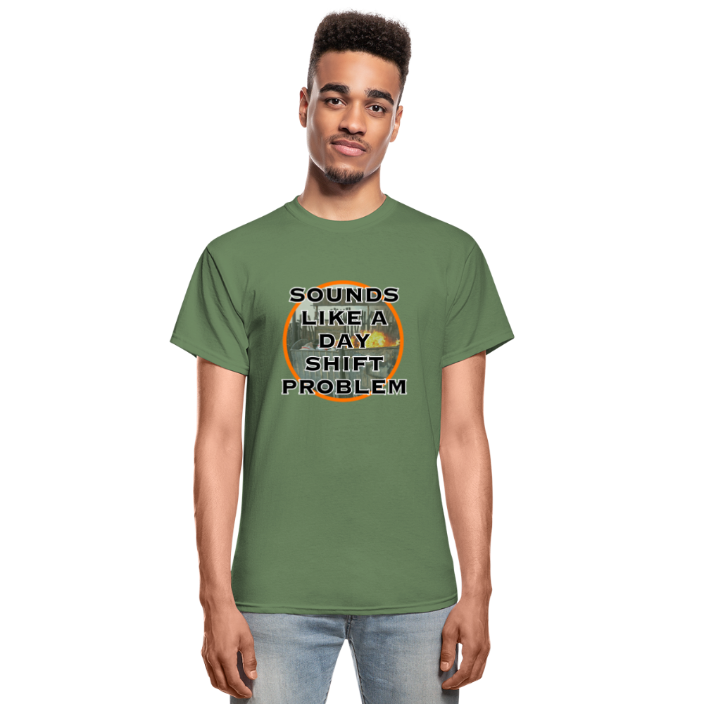 SOUNDS LIKE A DAYSHIFT PROBLEM Gildan Ultra Cotton Adult T-Shirt - military green