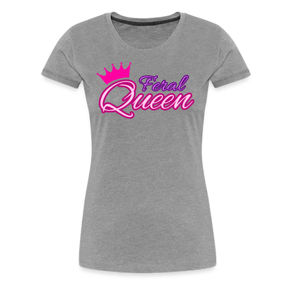 Feral Queen Women’s Premium T-Shirt - heather gray