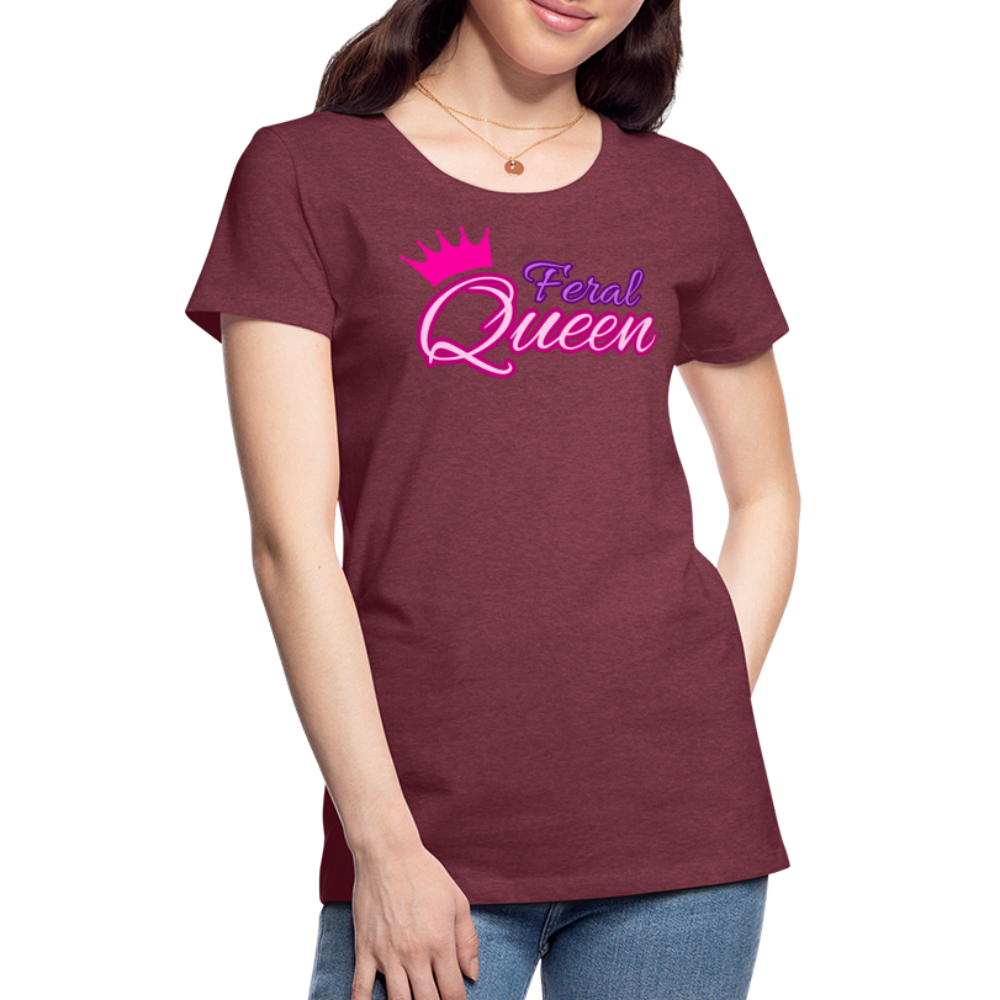 Feral Queen Women’s Premium T-Shirt - heather burgundy