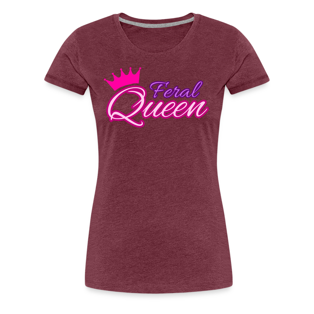 Feral Queen Women’s Premium T-Shirt - heather burgundy