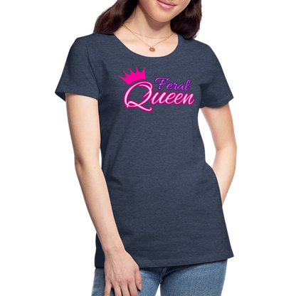 Feral Queen Women’s Premium T-Shirt - heather blue