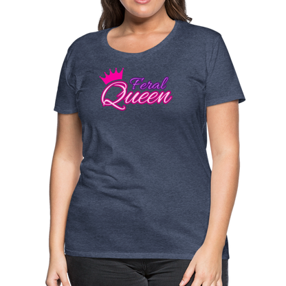 Feral Queen Women’s Premium T-Shirt - heather blue