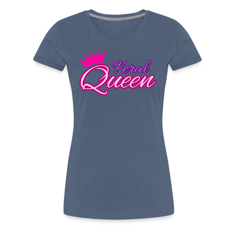 Feral Queen Women’s Premium T-Shirt - heather blue