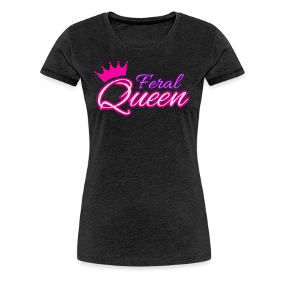 Feral Queen Women’s Premium T-Shirt - charcoal grey