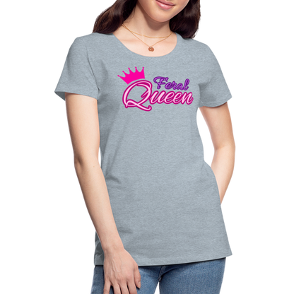 Feral Queen Women’s Premium T-Shirt - heather ice blue