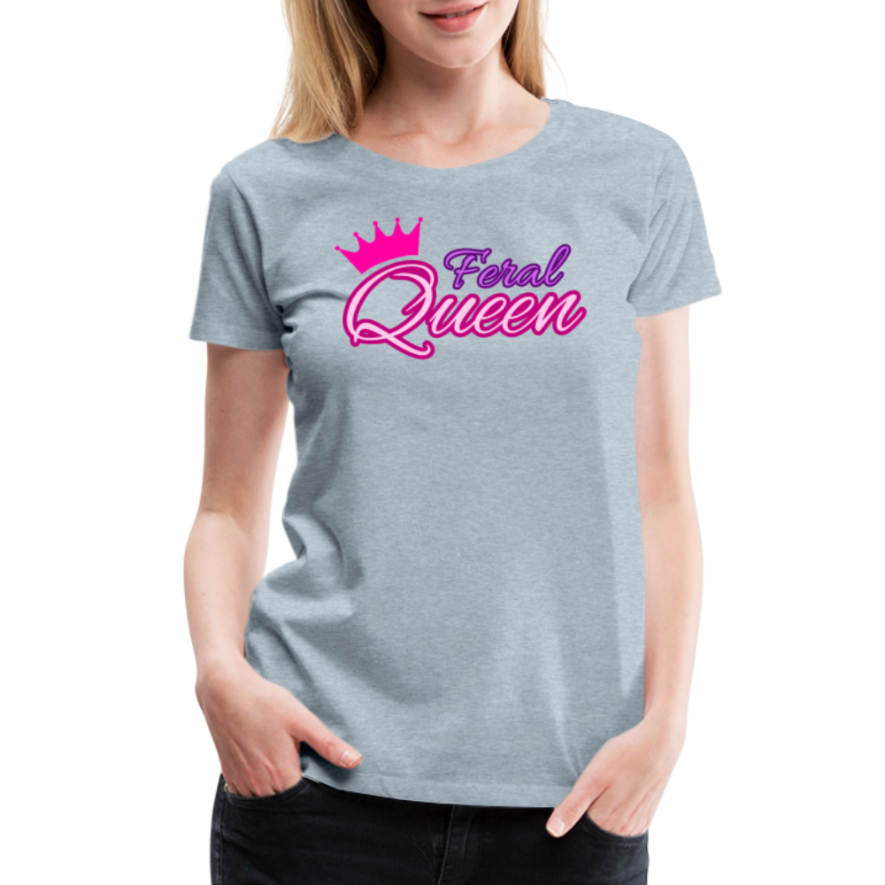 Feral Queen Women’s Premium T-Shirt - heather ice blue