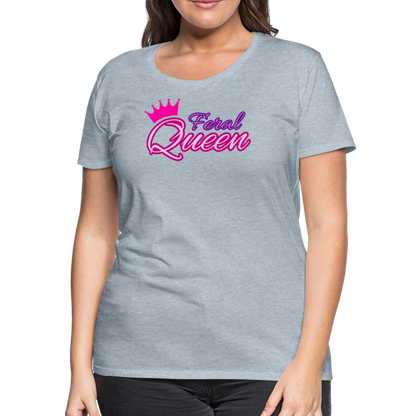 Feral Queen Women’s Premium T-Shirt - heather ice blue