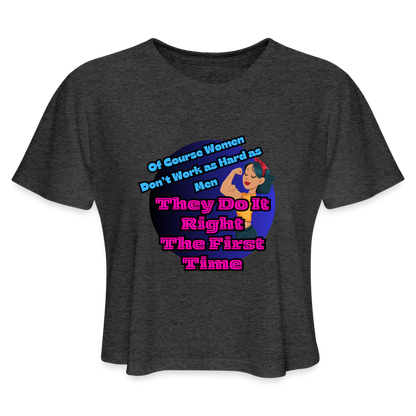 WOMEN DO IT RIGHT Women's Cropped T-Shirt - deep heather