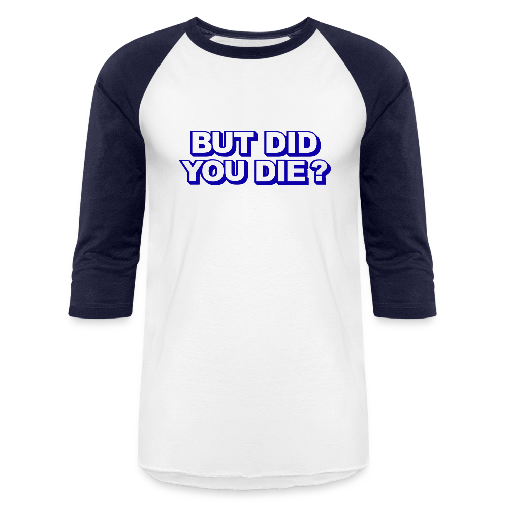 BUT DID YOU DIE Baseball T-Shirt - white/navy
