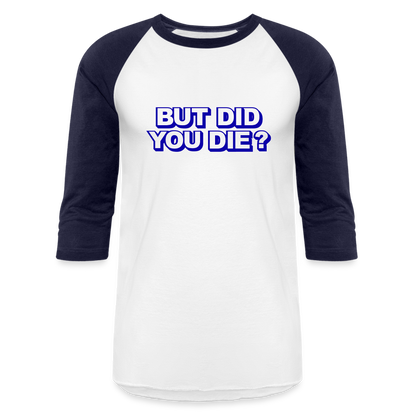 BUT DID YOU DIE Baseball T-Shirt - white/navy