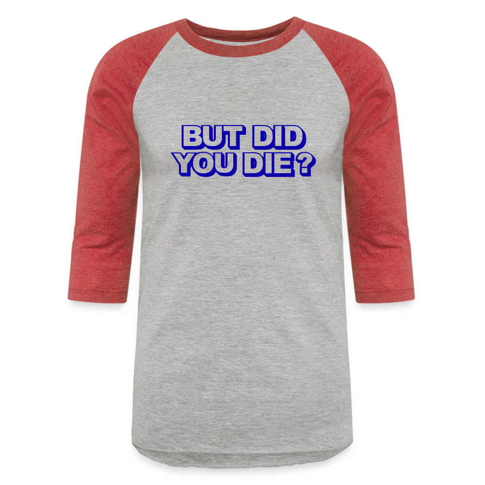 BUT DID YOU DIE Baseball T-Shirt - heather gray/red