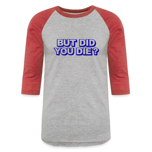 BUT DID YOU DIE Baseball T-Shirt - heather gray/red