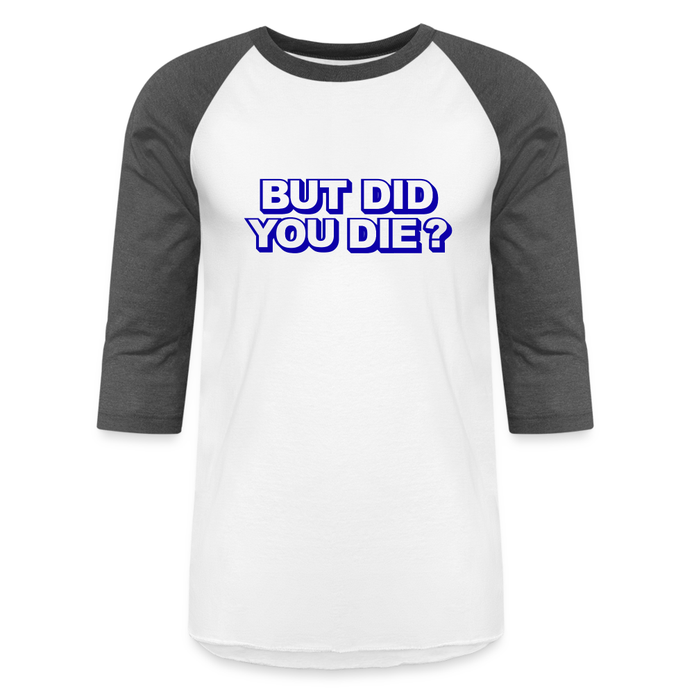 BUT DID YOU DIE Baseball T-Shirt - white/charcoal